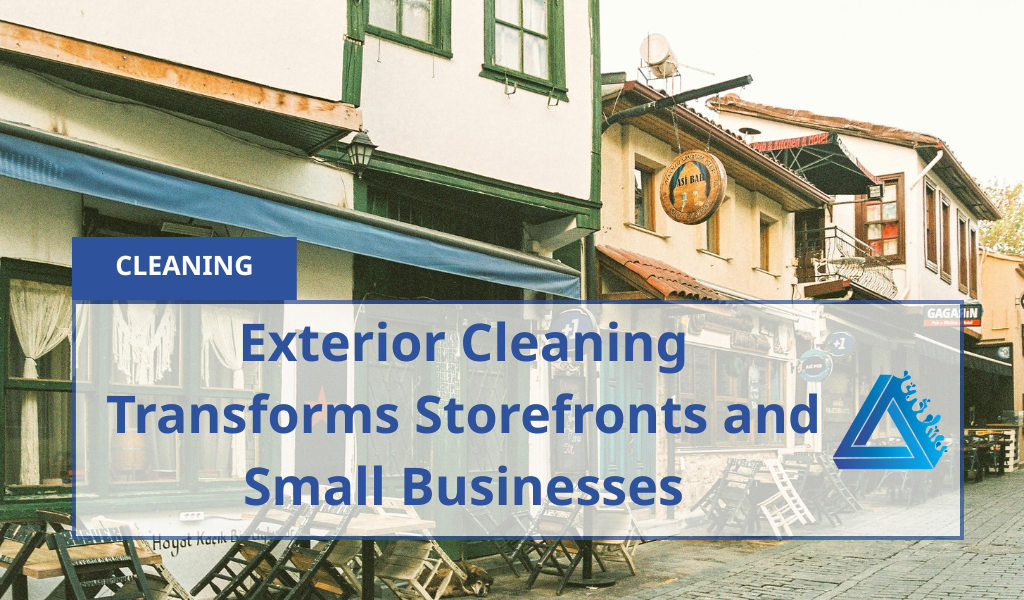 Exterior Cleaning Transforms Storefronts And Small Businesses