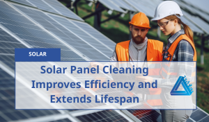 Solar Panel Cleaning Improves Efficiency And Extends Lifespan